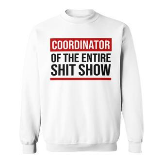 Coordinator Of The Entire Shit Show Funny Mom Dad Boss Manager Teacher Sweatshirt | Favorety CA