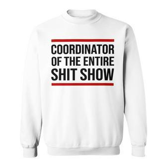 Coordinator Of The Entire Shit Show Funny Mom Dad Boss Manager Teacher Sweatshirt | Favorety CA