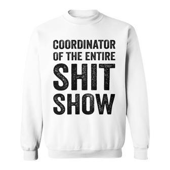 Coordinator Of The Entire Shit Show Funny Mom Dad Boss Manager Teacher Sweatshirt | Favorety AU