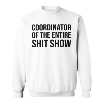 Coordinator Of The Entire Shit Show Funny Mom Dad Boss Manager Teacher Sweatshirt | Favorety UK