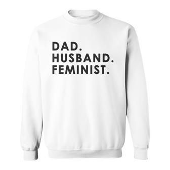 Dad Husband Feminist For Men Fathers Day Sweatshirt | Mazezy