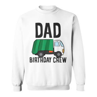 Dad Of The Birthday Crew Garbage Truck Sweatshirt - Seseable