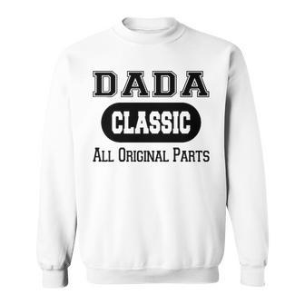 Dada Grandpa Gift Classic All Original Parts Dada Sweatshirt - Seseable