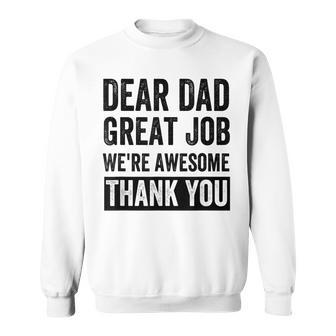 Dear Dad Great Job Were Awesome Thank You Father Quotes Dad Sweatshirt - Seseable