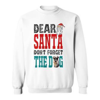 Dear Santa Dont Forget The Dog Sweatshirt | Favorety AU