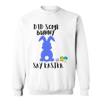 Did Some Bunny Say Easter Sweatshirt | Favorety AU