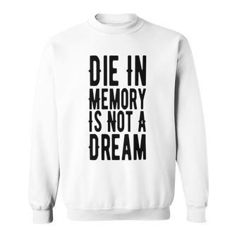 Die With Memories Not Dreams Sweatshirt | Favorety AU