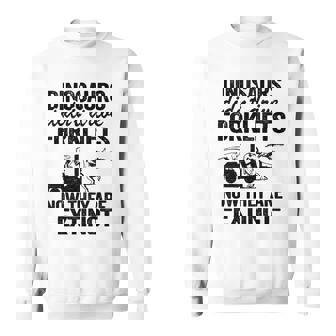 Dinosaurs Didnt Drive Forklifts Jokes Funny Forklift Driver Sweatshirt | Mazezy