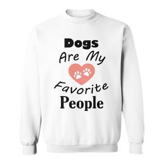 Dogs Are My Favorite People Funny Dogs Quotes Gift For Dogs Lovers Sweatshirt | Favorety DE