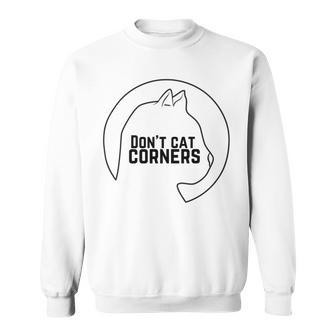 Dont Cat Corners Sweatshirt | Favorety DE