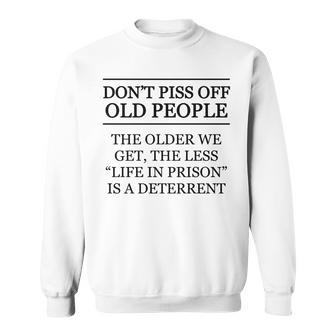 Dont Piss Off Old People | Funny Elderly Gift - Graphic Sweatshirt - Thegiftio UK