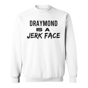 Draymond Is A Jerk Face Sweatshirt - Seseable