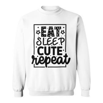 Eat Sleep Cute Repeat Graphic Design For Babys Sweatshirt | Favorety AU