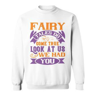 Fairy Tales Do Come True Look At Us We Had You Baby Shirt Gift For Family Toddler T Shirt Baby Bodysuit Sweatshirt - Monsterry