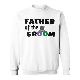 Father Of The Groom Wedding Collection Engagement Party Sweatshirt - Monsterry AU