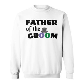 Father Of The Groom Wedding Collection Engagement Party Sweatshirt | Favorety AU