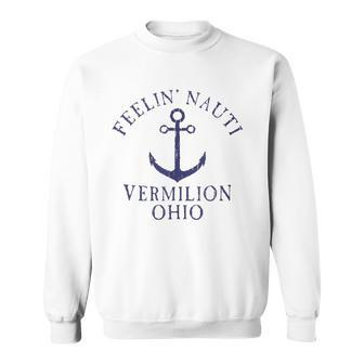 Feelin Nauti Vermilion Ohio Lake Erie Nautical Distressed Sweatshirt | Mazezy