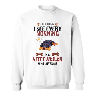 First Thing See Every Morning Is A Rottweiler Who Loves Me Sweatshirt | Favorety