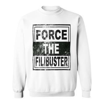 Force The Filibuster Senator Chuck Schumer Do Your Job Sweatshirt | Favorety