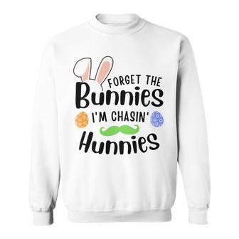 Forget The Bunnies Im Chasing Hunnies Funny Boys Easter Gift Sweatshirt | Favorety AU