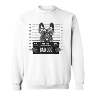 French Bulldog Bad Dog Jail Frenchie Dog Dad Frenchie Mom Sweatshirt - Thegiftio