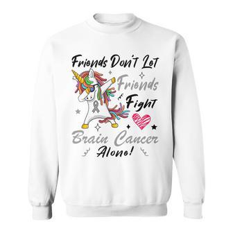 Friends Dont Let Friends Fight Brain Cancer Alone Unicorn Grey Ribbon Brain Cancer Brain Cancer Awareness Sweatshirt | Favorety UK