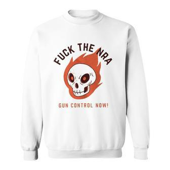 Fuck The Nra Gun Reform Gun Control Now End Gun Violence Anti Guns Sweatshirt | Mazezy