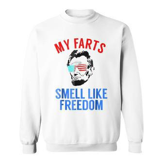 Funny Abe Lincoln July 4Th My Farts Smell Like Freedom Sweatshirt - Seseable