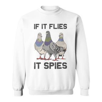 Funny Birds Pun Pigeon If It Flies It Spies Birds Are Liars Sweatshirt | Favorety UK