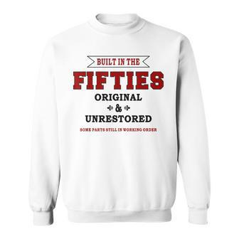 Funny Built In The Fifties - Be Proud Be Funny Sweatshirt - Thegiftio UK