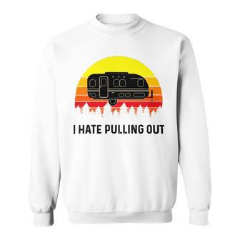 Funny Camping I Hate Pulling Out Retro 43 Shirt Sweatshirt | Favorety UK