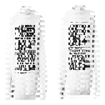 Funny Cheer Dad The Only Thing I Flip Is My Wallet Sweatshirt - Thegiftio