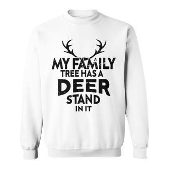 Funny Deer Quotemy Family Tree Has A Deer Stand In It Deer Lovers Sweatshirt | Favorety