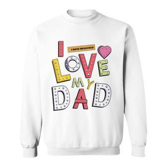 Funny Fathers Day For Kids I Love My Dad Sweatshirt | Mazezy