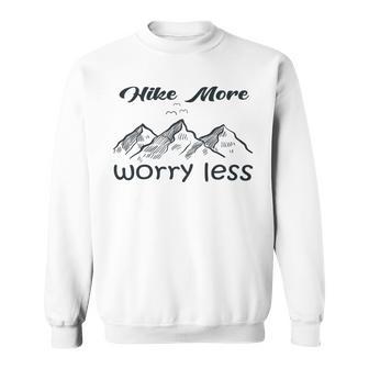 Funny Hiking Hike More Worry Less Gift For Hikers Camping Nature Lover Gift Adventure Sweatshirt | Favorety UK