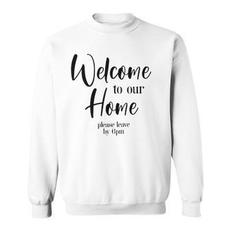 Funny Housewarming Home Accessories Welcome Please Leave By 9 Pm Sleeveless Top 435 Trending Shirt Sweatshirt | Favorety