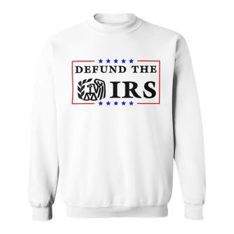 Funny Humor Irs Defund The Irs Sweatshirt | Favorety UK