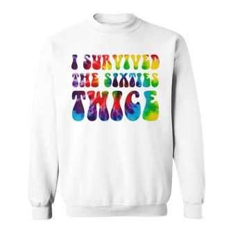 Funny I Survived The Sixties Twice Birthday Gift 60S Sweatshirt - Seseable