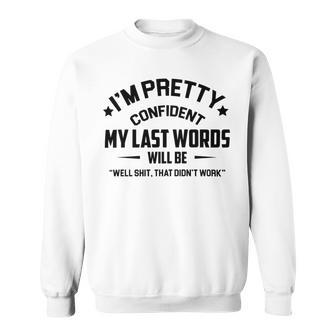 Funny Im Pretty Confident V2 Sweatshirt | Favorety UK