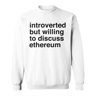 Funny Introverted Ethereum Gift Sweatshirt | Favorety