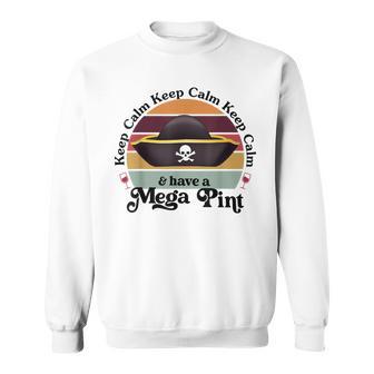 Funny Vintage Mega Pint Keep Calm & Have A Mega Pint Sweatshirt - Monsterry CA