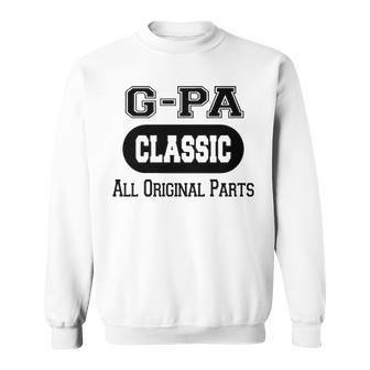 G Pa Grandpa Gift Classic All Original Parts G Pa Sweatshirt - Seseable