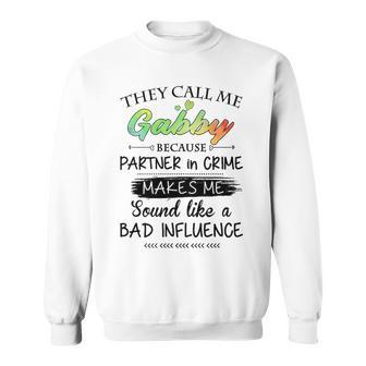 Gabby Grandma Gift They Call Me Gabby Because Partner In Crime Sweatshirt - Seseable