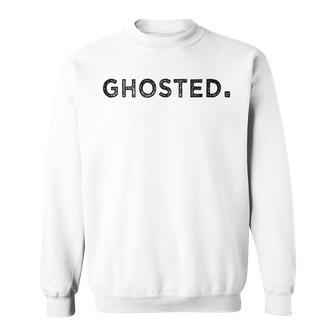 Ghosted Text Message Funny Halloween Saying Dating Date Gift Sweatshirt - Seseable