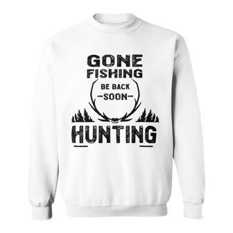 Gone Fishing Be Back Soon Hunting Sweatshirt | Favorety