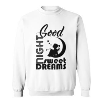 Good Night Sweet Dreams Sweatshirt | Favorety