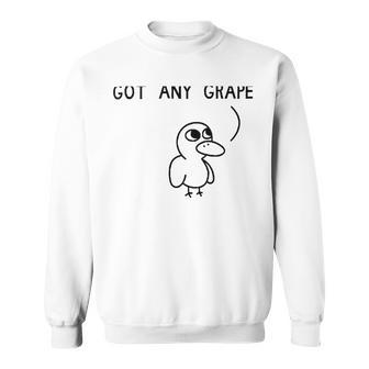 Got Any Grapes Sweatshirt | Favorety DE