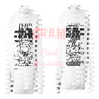Gram Grandma Gift Im Called Gram Because Im Too Cool To Be Called Grandmother Sweatshirt - Seseable