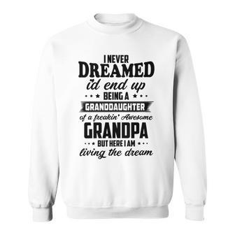 Granddaughter Of A Freakin Awesome Grandpa Sweatshirt | Favorety