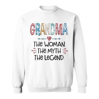 Grandma Gift Grandma The Woman The Myth The Legend Sweatshirt - Seseable